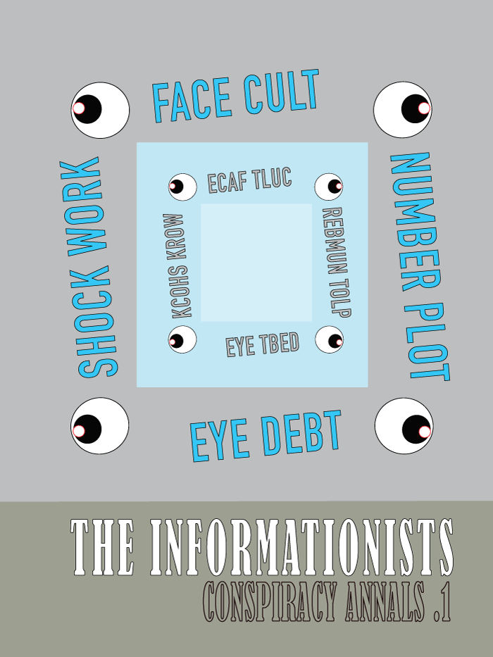 artwork by Lynne Barwick: reads in part: The informationists conspiracy annals, face cult, number plot, shock work, eye debt