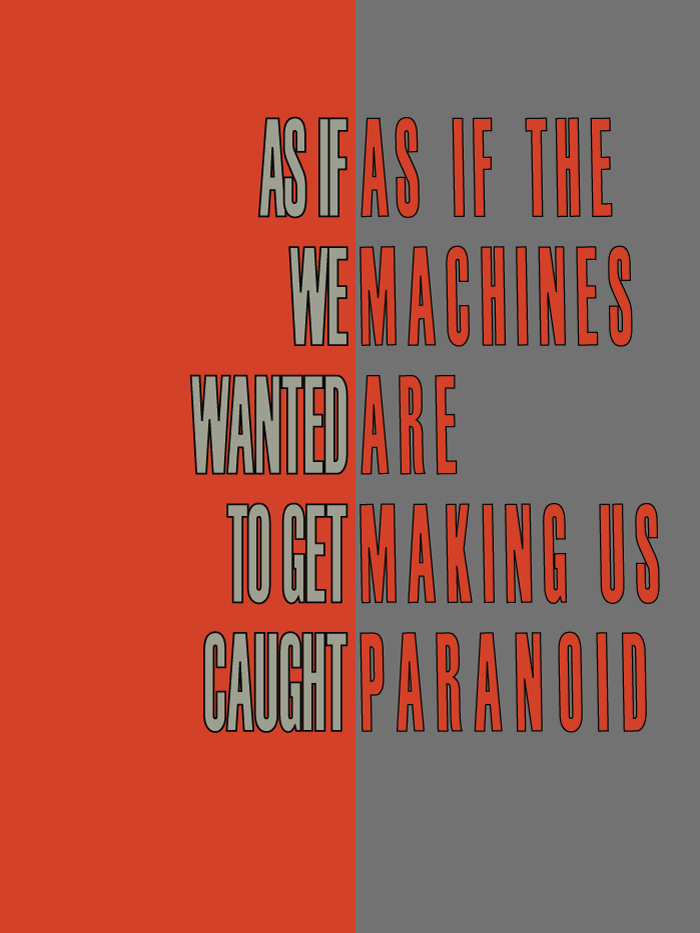 language art by Lynne Barwick, Reads: As if we wanted to get caught, as if the machines are making us paranoid