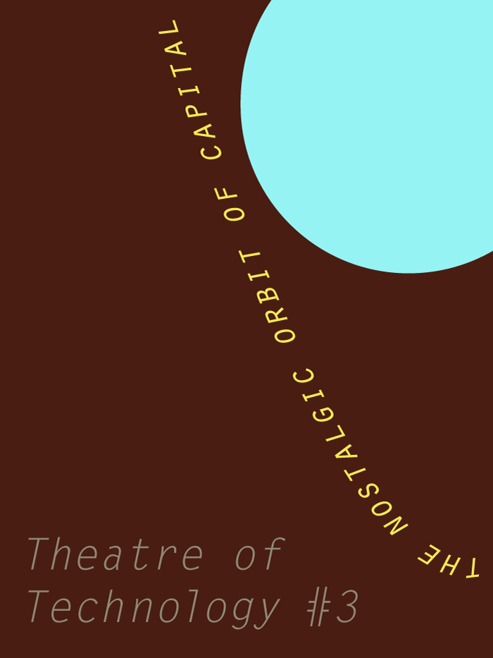 text artwork by Lynne Barwick, reads in part: Theatre of Technology, Nostalgic orbit of capital