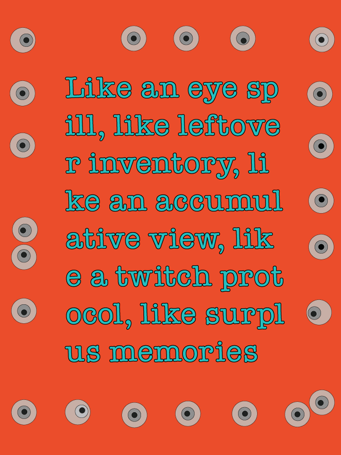 Digital text art by Lynne Barwick, begins Like an eye spill and ends like surplus memories