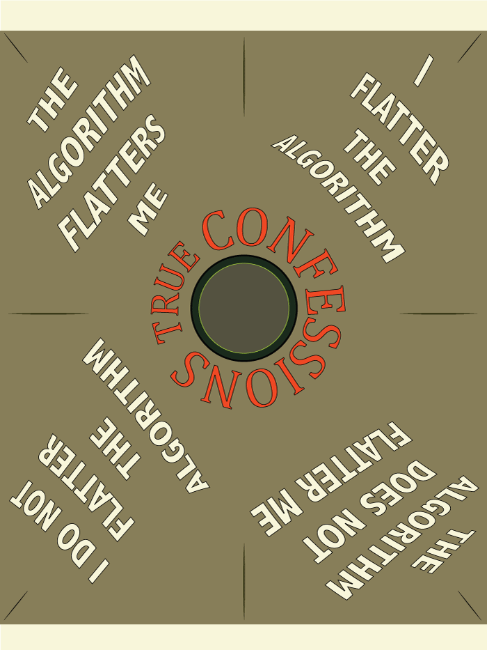 digital artwork by lynne Barwick, reads in part True Confessions, The Algorithm flatters me